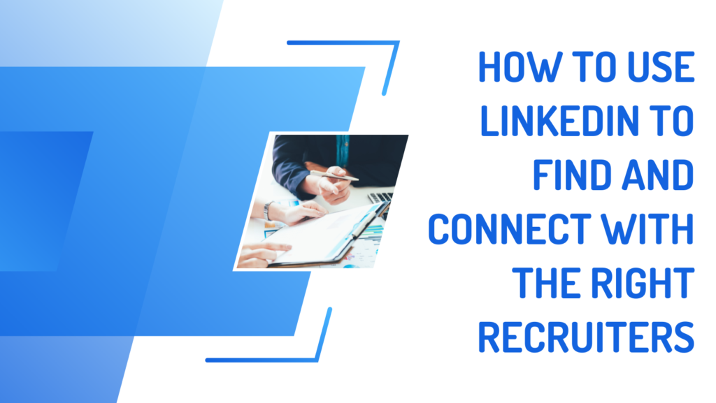 How to Use LinkedIn to Find and Connect With the RIGHT Recruiters ...