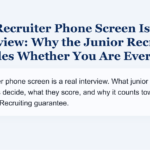 A Recruiter Phone Screen Is an Interview: Why the Junior Recruiter Decides Whether You Are Ever Seen