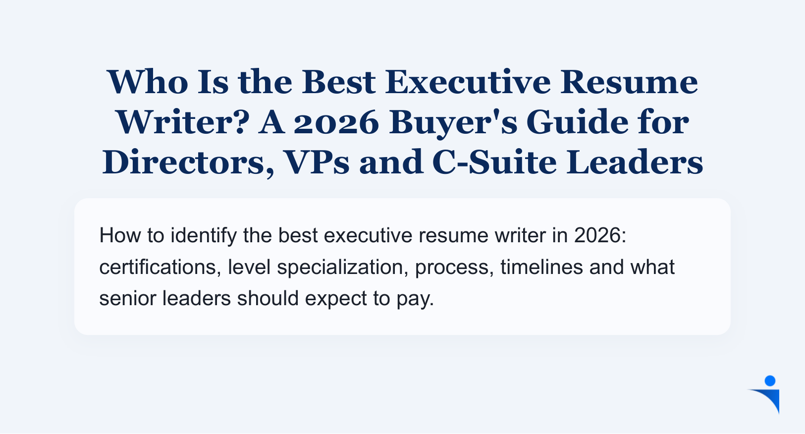 Who Is the Best Executive Resume Writer? A 2026 Buyer's Guide for Directors, VPs and C-Suite Leaders